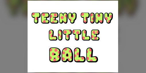 Cover image for Teeny Tiny Little Ball