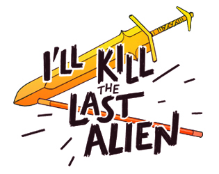 Cover image for I'll Kill The Last Alien
