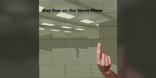 Cover image for Day One on the Show Floor