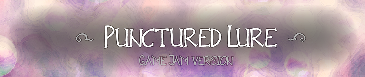 Punctured Lure - Game Jam Version