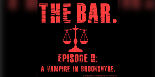 Cover image for THE BAR: Episode 0- A Vampire In BrookShyre.(Prototype)