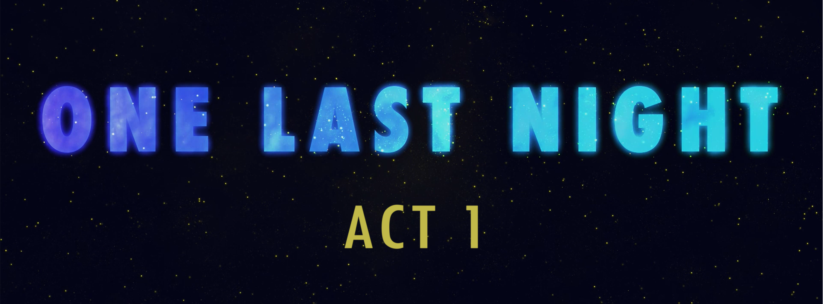 One Last Night - Act 1