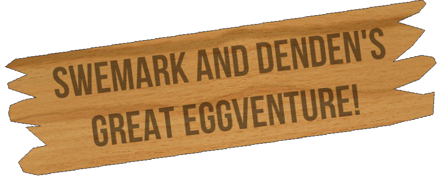 Swemark and Denden's Great Eggventure!