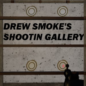 Drew Smoke's Shooting Gallery