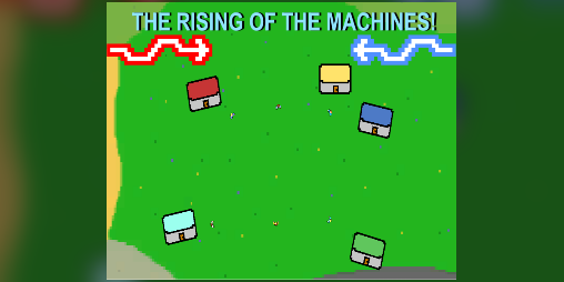 Cover image for THE RISING OF THE MACHINES -Ludum dare 39