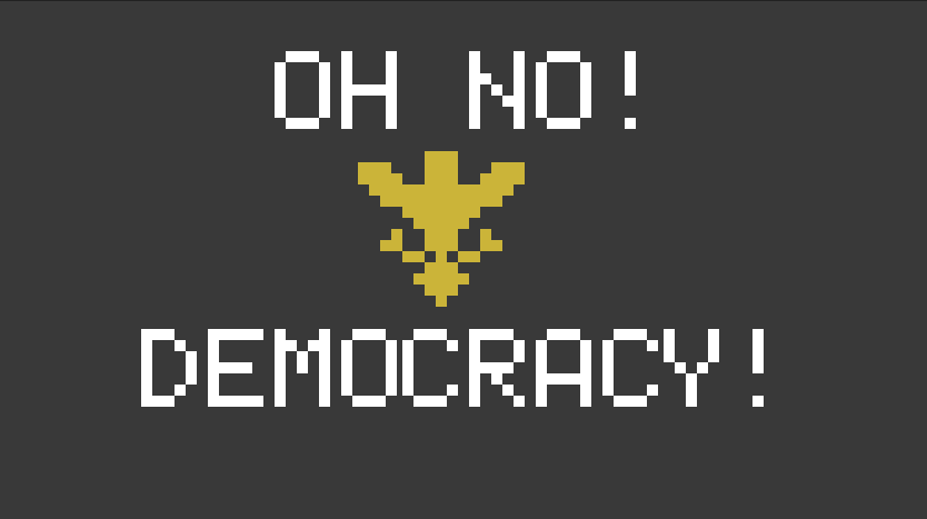 Cover image for Oh no! Democracy! (Ludum Dare 39)