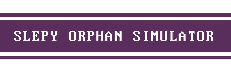 Sleepy Orphan Simulator