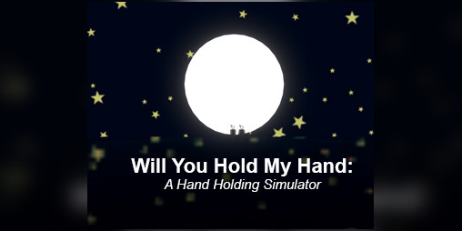 Cover image for Will You Hold My Hand: A Hand Holding Simulator