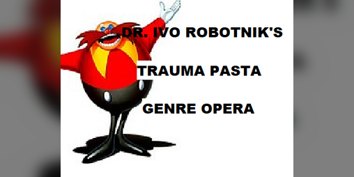 Cover image for Dr. Ivo Robotnik's Trauma Pasta Genre Opera