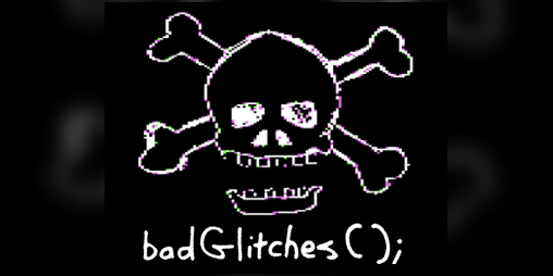 Cover image for badGlitches();
