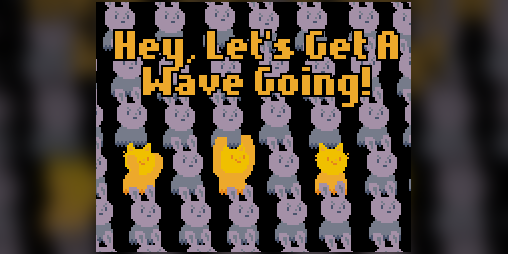 Cover image for Hey, Let's Get A Wave Going!