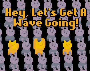 Hey, Let's Get A Wave Going!