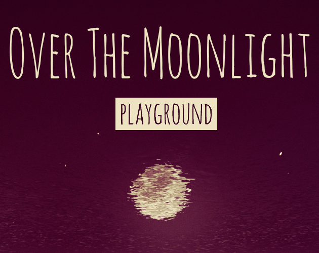 Over The Moonlight - Playground