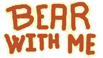 Bear With Me