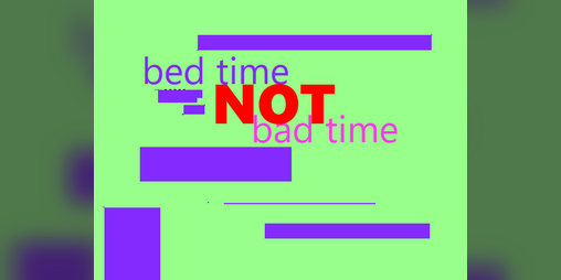 Cover image for bed time, not bad time