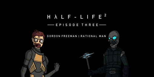 Cover image for Half Life 2 - Episode 3 - Gordon Freeman : Rational Man