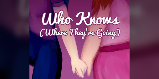 Cover image for Who Knows (Where They're Going)