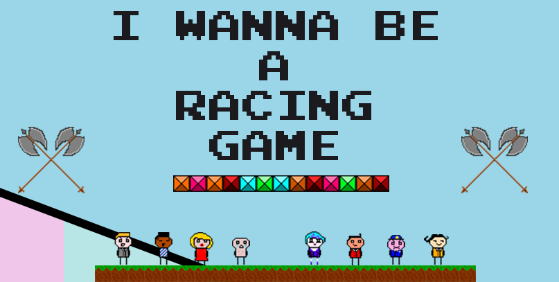 I Wanna Be A Racing Game