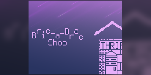 Cover image for Bric-a-Brac Shop (November Bitsy Jam entry)