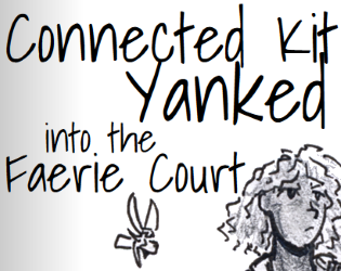 Connected Kit Yanked into the Faerie Court, Season One