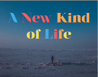 A New Kind of Life