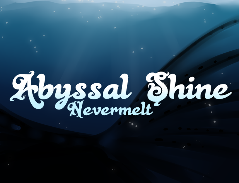 Abyssal Shine: Nevermelt