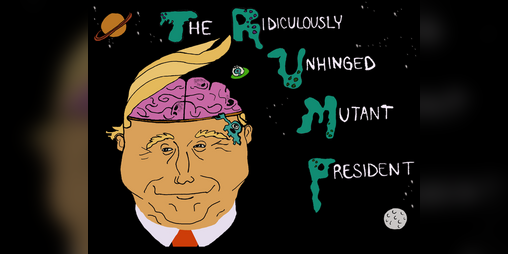 Cover image for The Ridiculously Unhinged Mutant President