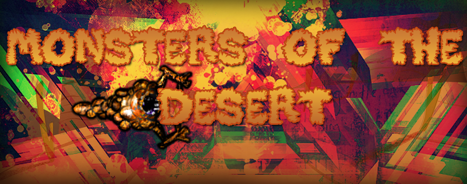 Monsters of the Desert