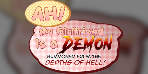 Cover image for Ah! My Girlfriend is a Demon Summoned from the Depths of Hell!