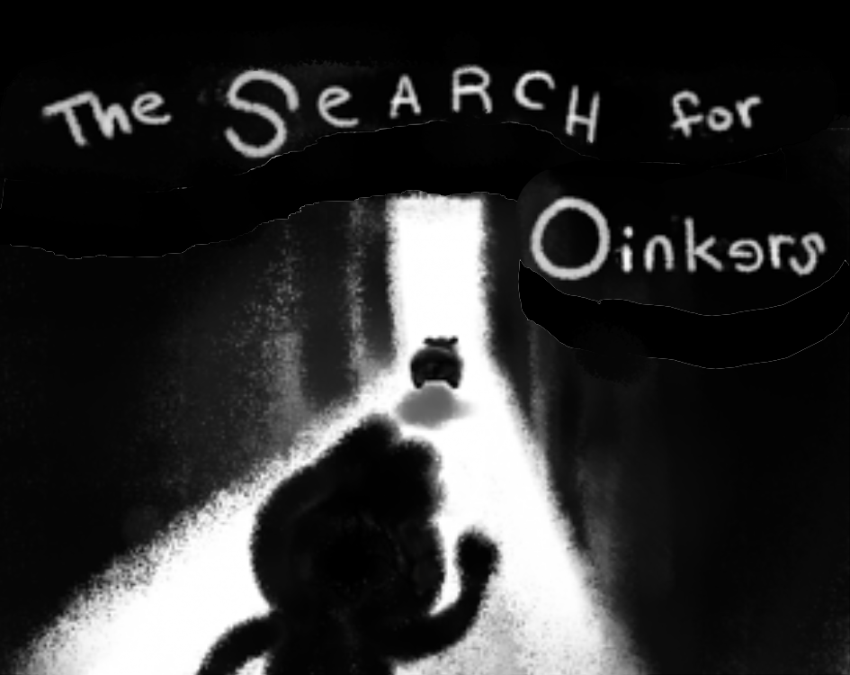 The Search for Oinkers