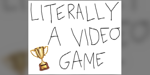 Cover image for LITERALLY A VIDEO GAME