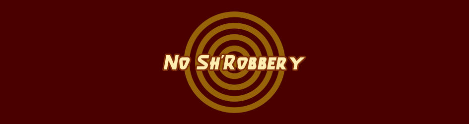 No Sh'Robbery