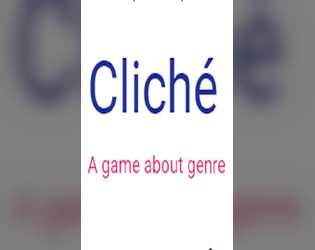 Cliche   - a freeform card game about tropes and pitching stories 