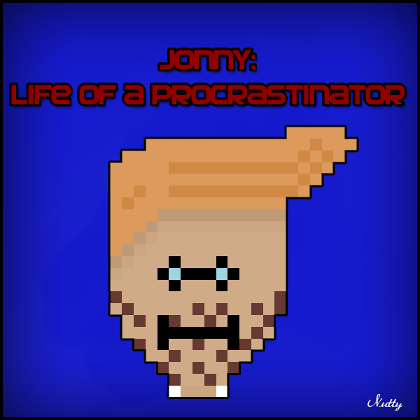 Jonny; Life of a Procrastinator