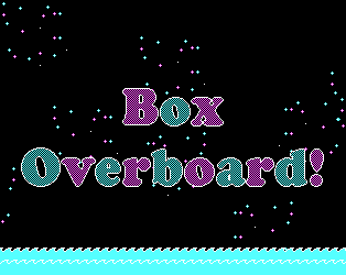 Box Overboard! [LD40]