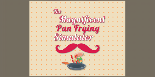 Cover image for The Magnificent Pan Frying Simulator