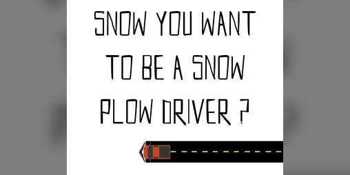 Cover image for Snow You Want to be a Snow Plow Driver