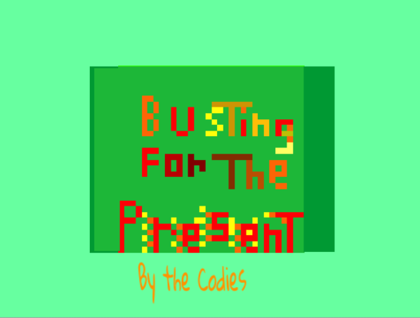 Busting for the Present