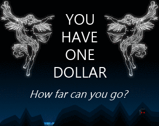YOU HAVE ONE DOLLAR