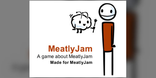 Cover image for MeatlyJam: A Game About Making A Game For MeatlyJam, Made For Meatly Jam