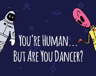 You're Human... But Are You Dancer?