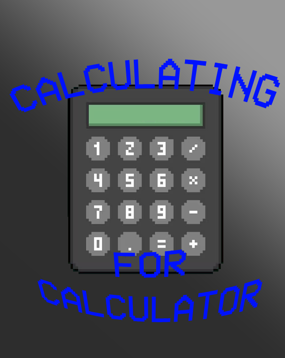 Calculating for Calculator by Vladimir9058689456908 for GMTK Game Jam