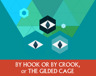 By Hook or by Crook, or The Gilded Cage   - a tabletop game about trying to escape from superficially pleasant but sinister villages 