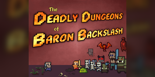Cover image for The Deadly Dungeons of Baron Backslash