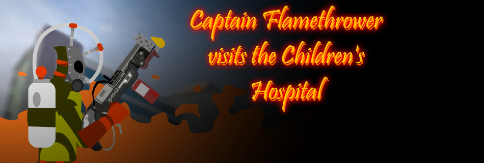 Captain Flamethrower visits the Children's Hospital