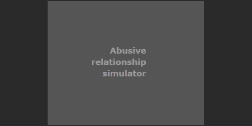 Cover image for Abusive Relationship Simulator
