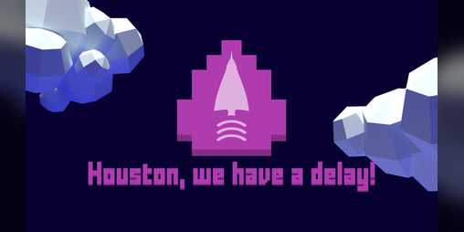 Cover image for Houston, we have a delay!