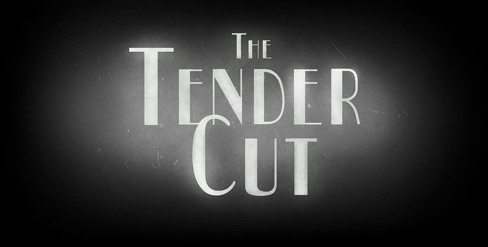 The Tender Cut