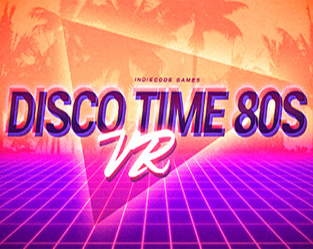 Disco Time 80s VR by INDIECODE GAMES