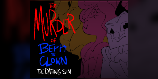 Cover image for The Murder of Beppi the Clown the Dating Sim